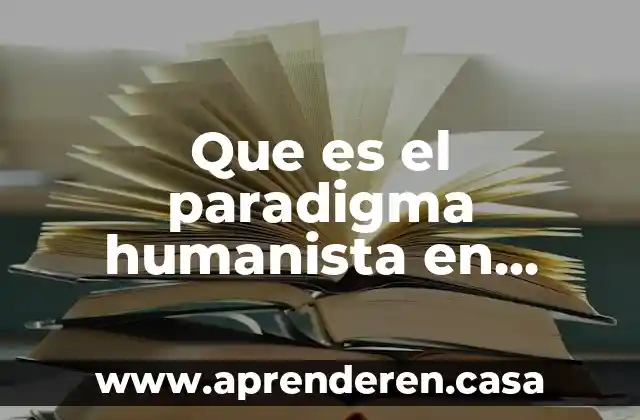 Que es el paradigma humanista en psicologia