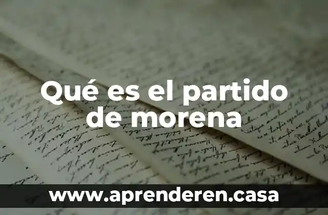 Qué es el partido conservador 3 Qué es el partido de morena