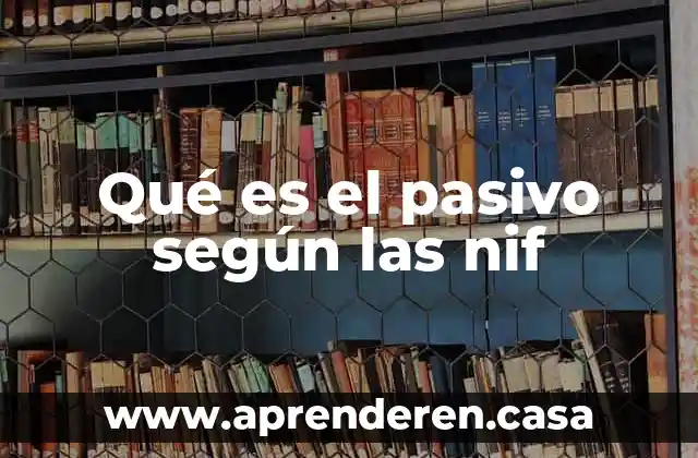 Qué es el pasivo según las nif