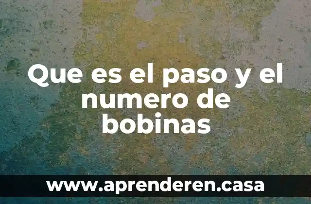 Que es el paso y el numero de bobinas