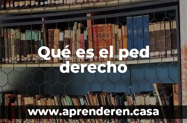 Qué es el ped derecho