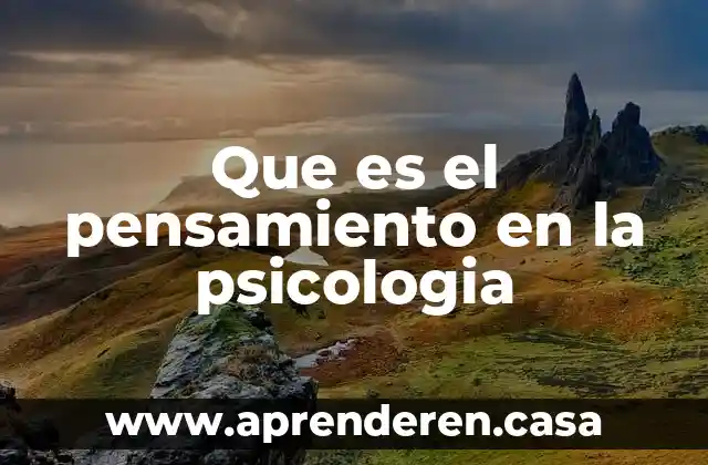 Que es el pensamiento en la psicologia