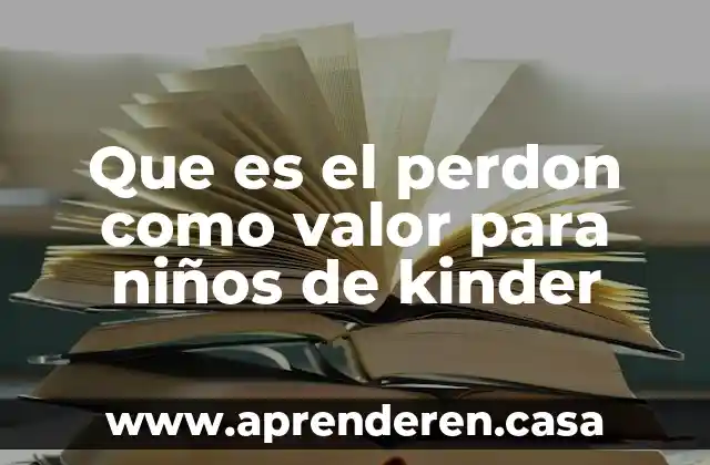 Que es el perdon como valor para niños de kinder