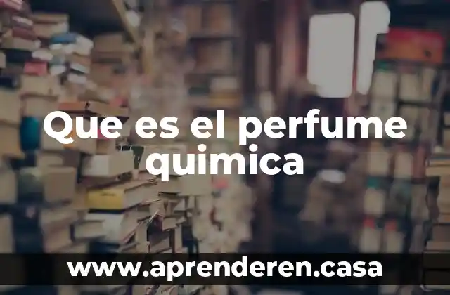 Que es el perfume quimica