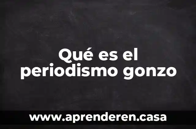 Qué es un corresponsal en periodismo 5 Qué es el periodismo gonzo
