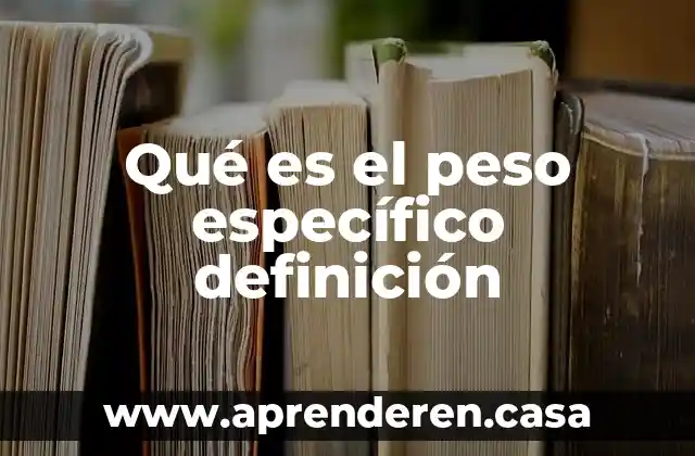 Qué es el peso específico definición