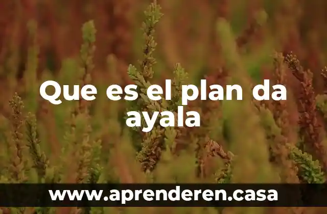 Que es el plan pro cre ar 4 Que es el plan da ayala