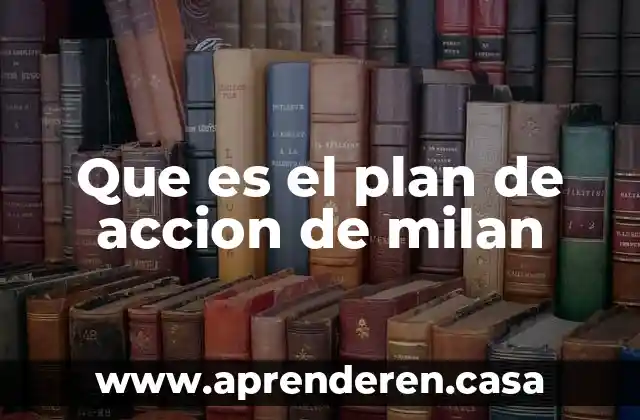 Que es el plan de accion de milan