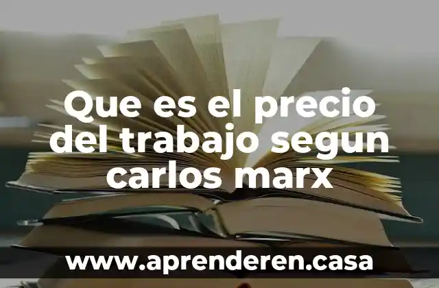 Que es el precio del trabajo segun carlos marx