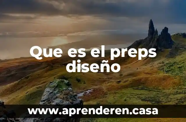 Que es el preps diseño