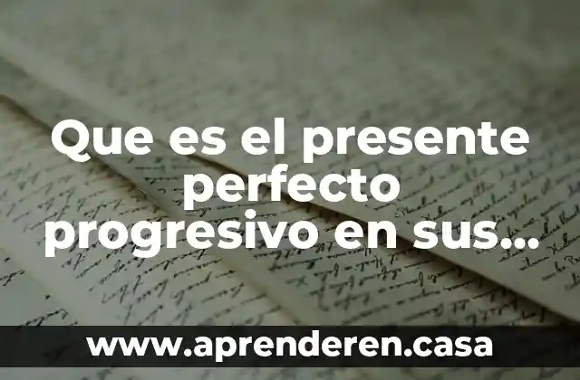 Que es el presente perfecto progresivo en sus tres formas