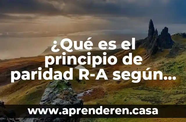 Que es estructura segun la hisotira 8 ¿Qué es el principio de paridad R-A según autores?