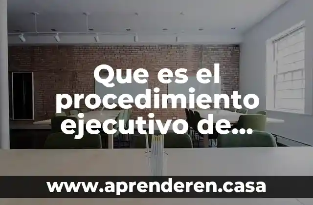 Que es el concepto temas de administracion 5 Que es el procedimiento ejecutivo de administracion