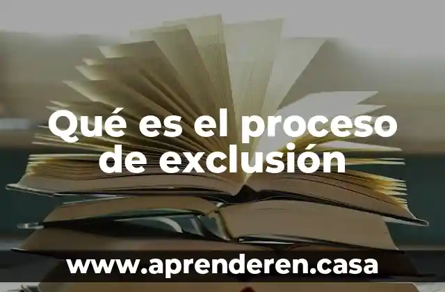 Qué es el proceso de exclusión