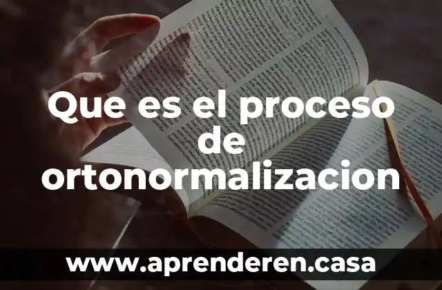 Que es el proceso de ortonormalizacion