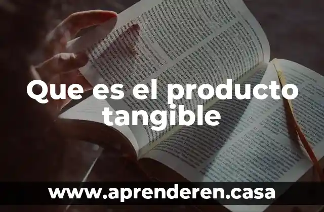 Que es el producto tangible