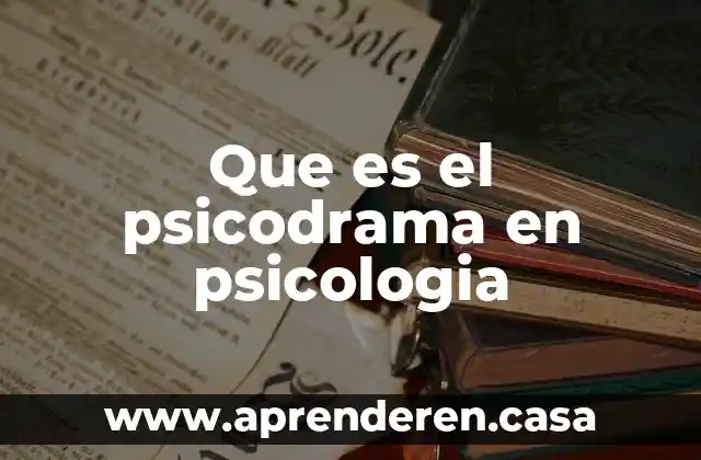 Que es el psicodrama en psicologia