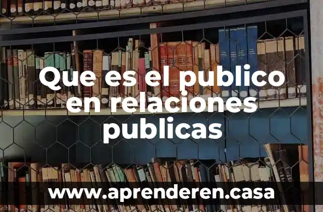 Que es el publico en relaciones publicas