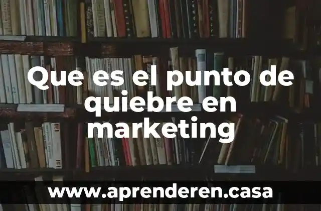 Qué es m punto en termodinámica 7 Que es el punto de quiebre en marketing