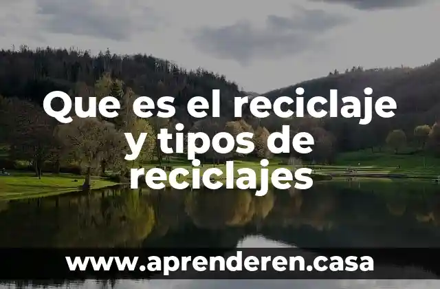Que es el reciclaje y tipos de reciclajes