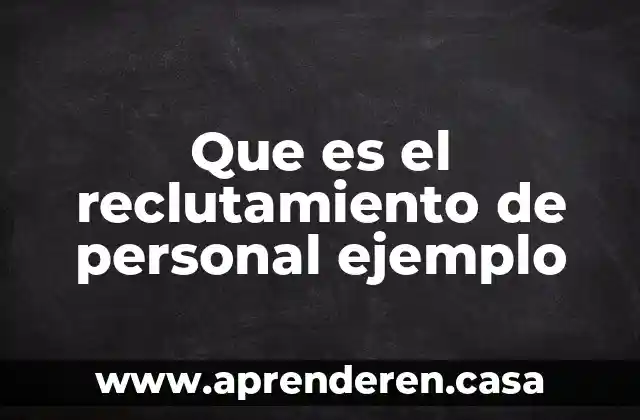 Que es el reclutamiento de personal ejemplo