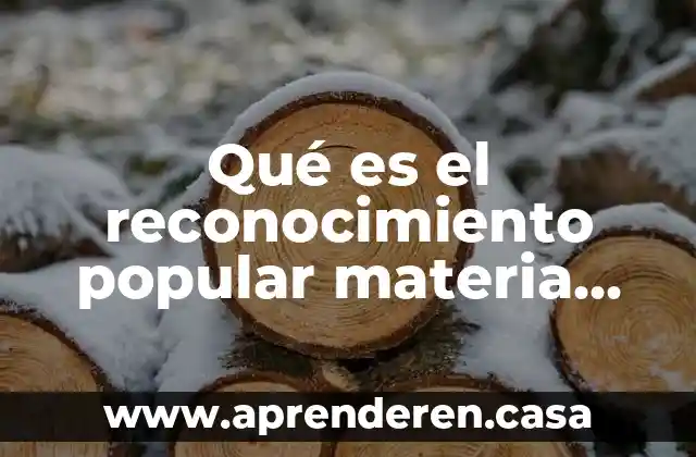 Que es un reconocimiento inicial de obra 3 Qué es el reconocimiento popular materia de español
