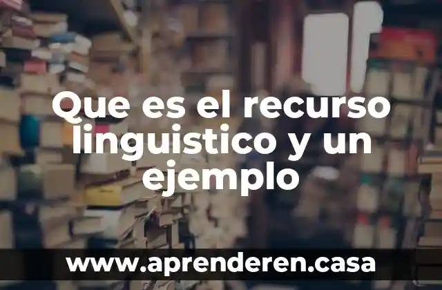 Que es el recurso linguistico y un ejemplo