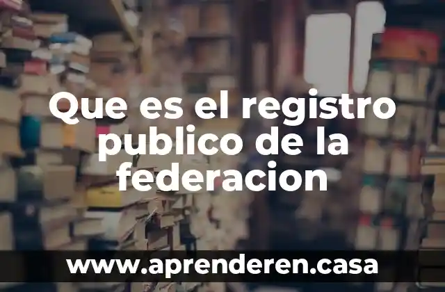 Que es el registro publico de la federacion