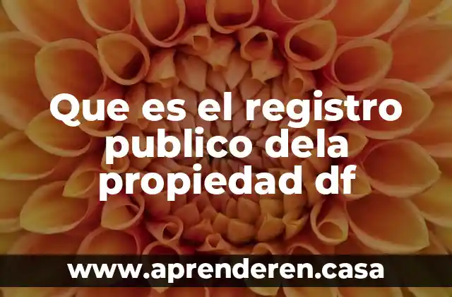 Que es el registro publico dela propiedad df