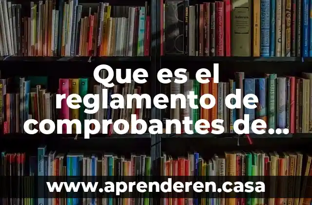 Que es el reglamento de comprobantes de pago