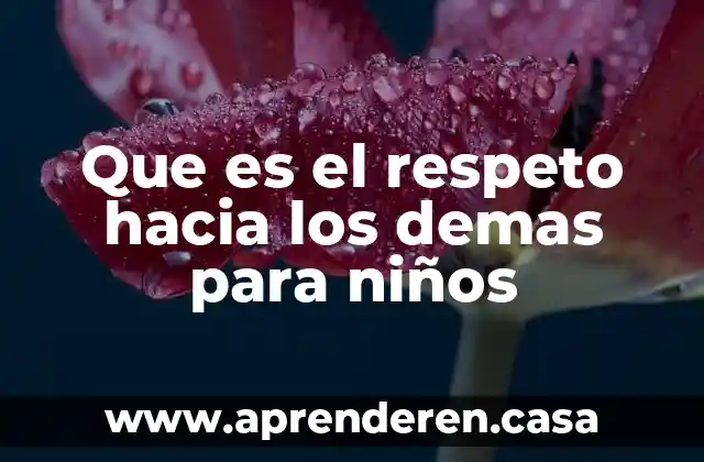 Que es leer y escribir para niños 3 Que es el respeto hacia los demas para niños