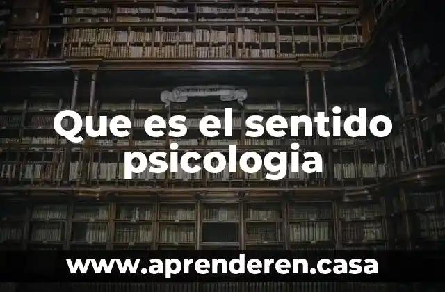 Que es nerviosismo psicologia 6 Que es el sentido psicologia