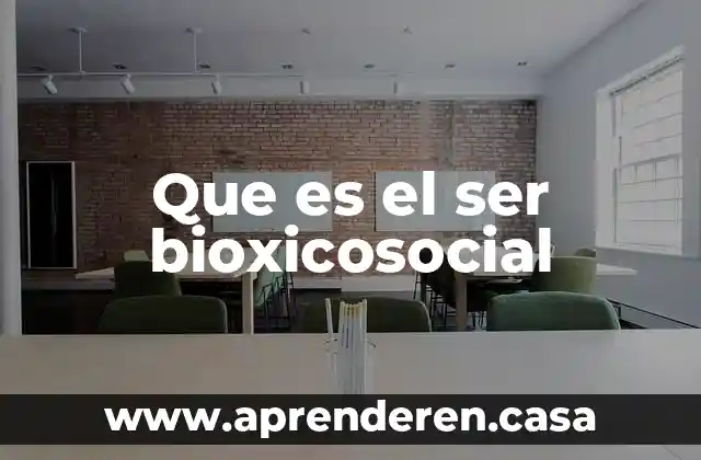 Que es el ser bioxicosocial