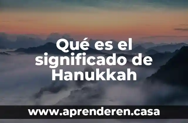 Qué es el significado de Hanukkah