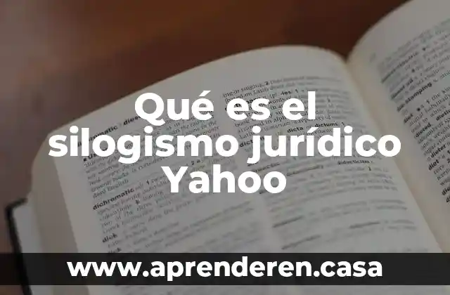 Qué es el silogismo jurídico Yahoo