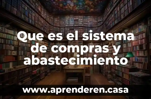 Sistema enterprise que es 4 Que es el sistema de compras y abastecimiento