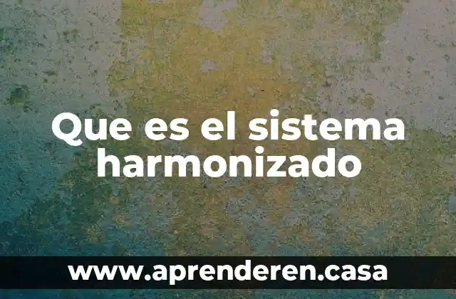 Que es la recuperacion del sistema 4 Que es el sistema harmonizado