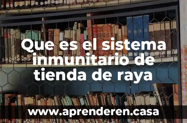 Qué es el sistema inmunitario innato y adquirido 3 Que es el sistema inmunitario de tienda de raya