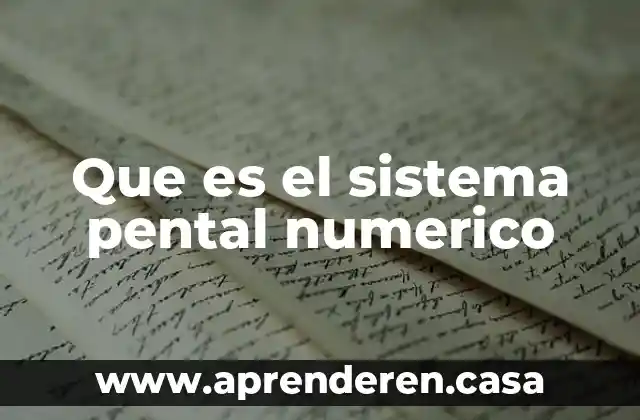 Que es el sistema pental numerico