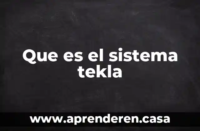 Que es el sistema tekla
