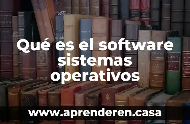 Que es el efecto de la entropia en sistemas 7 Qué es el software sistemas operativos