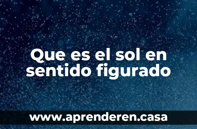 Que es el sol en sentido figurado