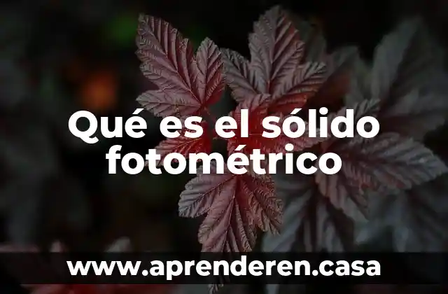 Qué es el sólido fotométrico