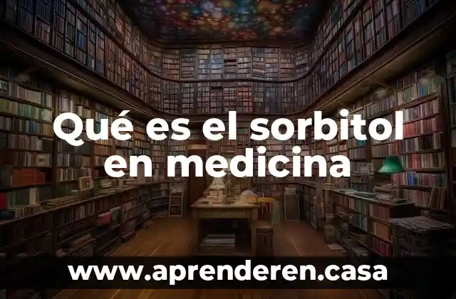 Qué es el sorbitol en medicina