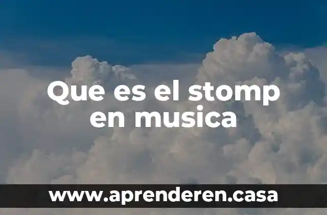 Que es telonero en la música 4 Que es el stomp en musica