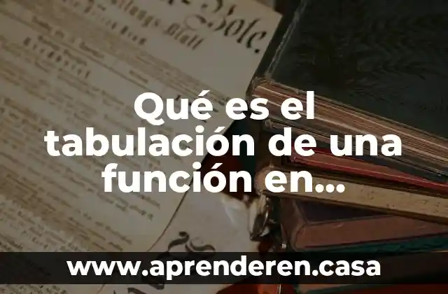 Qué es la tabulación ejemplos 5 Qué es el tabulación de una función en matemática