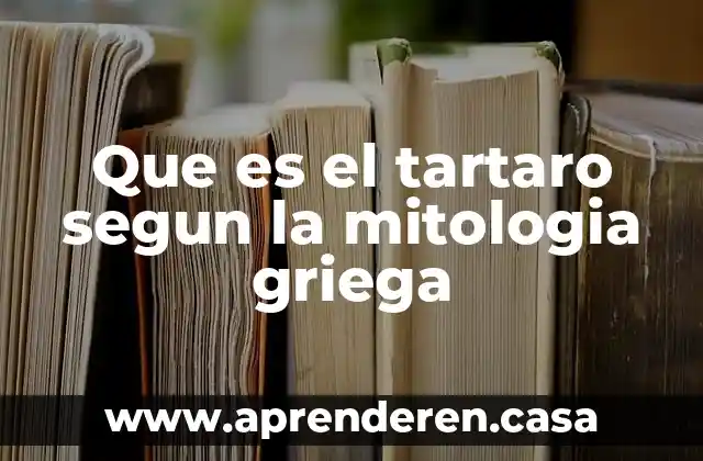 Que es el tartaro segun la mitologia griega