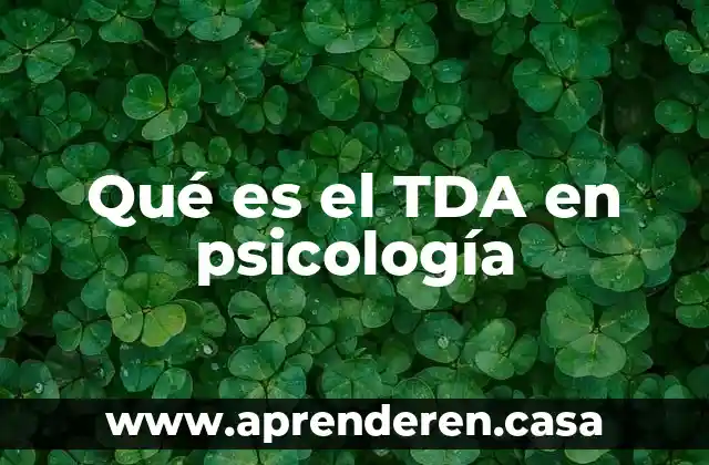 Qué es el TDA en psicología