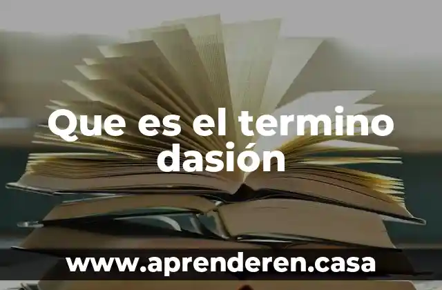 Que es el termino dasión