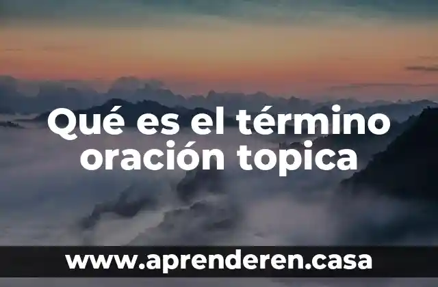 Qué es el término oración topica